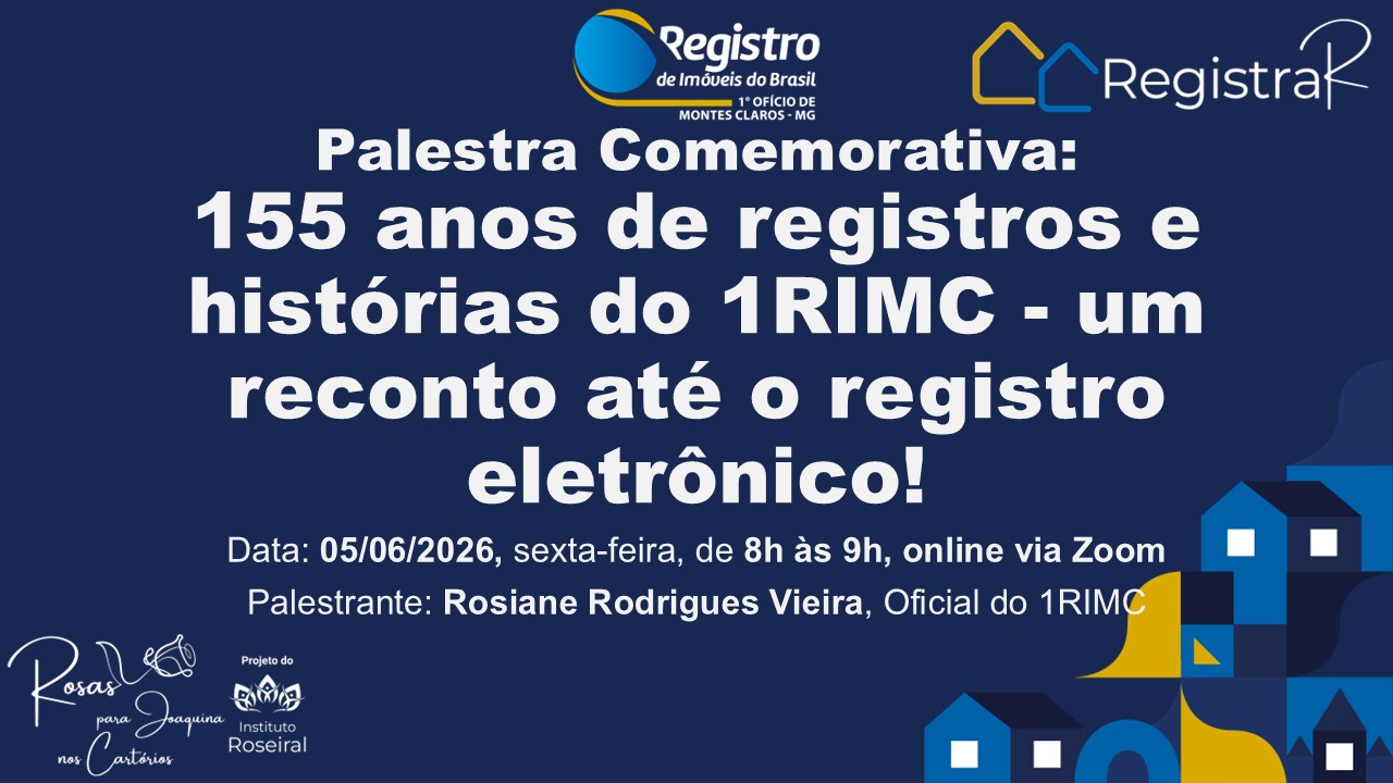Palestra Comemorativa: 155 anos de registros e histórias do 1RIMC - um reconto até o registro eletrônico!